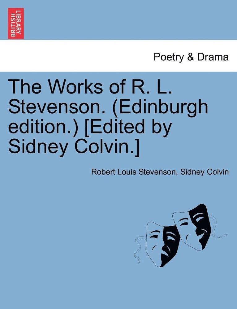 The Works of R. L. Stevenson. (Edinburgh Edition.) [edited by Sidney Colvin.] 1