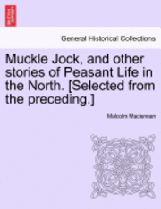 bokomslag Muckle Jock, and Other Stories of Peasant Life in the North. [Selected from the Preceding.]