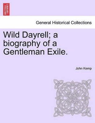 bokomslag Wild Dayrell; A Biography of a Gentleman Exile.