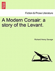 bokomslag A Modern Corsair: A Story of the Levant.
