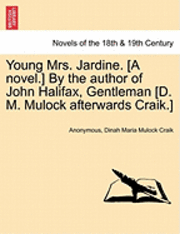 bokomslag Young Mrs. Jardine. [A Novel.] by the Author of John Halifax, Gentleman [D. M. Mulock Afterwards Craik.]