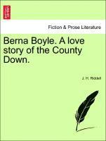 Berna Boyle. a Love Story of the County Down. 1
