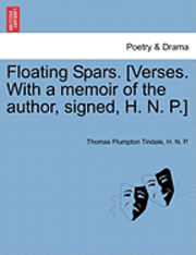 Floating Spars. [Verses. with a Memoir of the Author, Signed, H. N. P.] 1