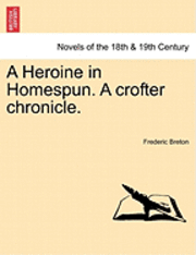 bokomslag A Heroine in Homespun. a Crofter Chronicle.