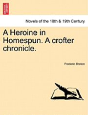 Frederic Breton - Heroine in Homespun. a Crofter Chronicle., Häftad