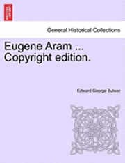 Edward George Bulwer - Eugene Aram ... Copyright Edition., Häftad