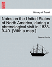 bokomslag Notes on the United States of North America, During a Phrenological Visit in 1838-9-40. [With a Map.]