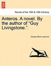 Anteros. a Novel. by the Author of Guy Livingstone.. 1