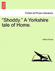 bokomslag Shoddy. a Yorkshire Tale of Home.