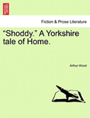 Shoddy. a Yorkshire Tale of Home. 1