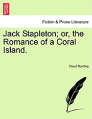 bokomslag Jack Stapleton; Or, the Romance of a Coral Island.