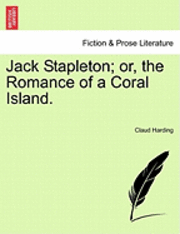 Jack Stapleton; Or, the Romance of a Coral Island. 1