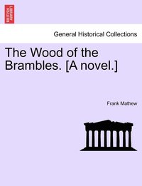 bokomslag The Wood of the Brambles. [A novel.]
