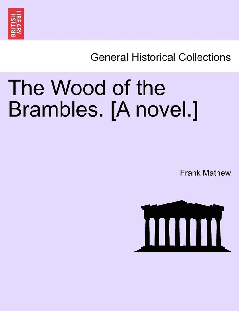 The Wood of the Brambles. [A novel.] 1