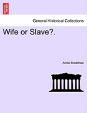 bokomslag Wife or Slave?.