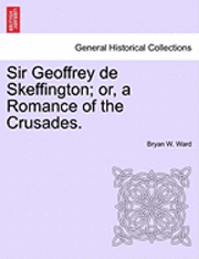 bokomslag Sir Geoffrey de Skeffington; Or, a Romance of the Crusades.