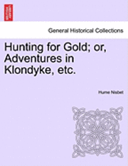 Hume Nisbet - Hunting for Gold; Or, Adventures in Klondyke, Etc., Häftad