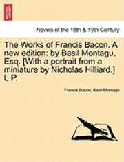 Francis Bacon, Basil Montagu - Works of Francis Bacon. a New Edition, Häftad