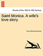 bokomslag Saint Monica. a Wife's Love Story.