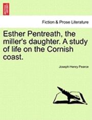 bokomslag Esther Pentreath, the Miller's Daughter. a Study of Life on the Cornish Coast.