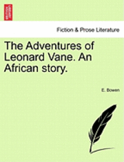 The Adventures of Leonard Vane. an African Story. 1