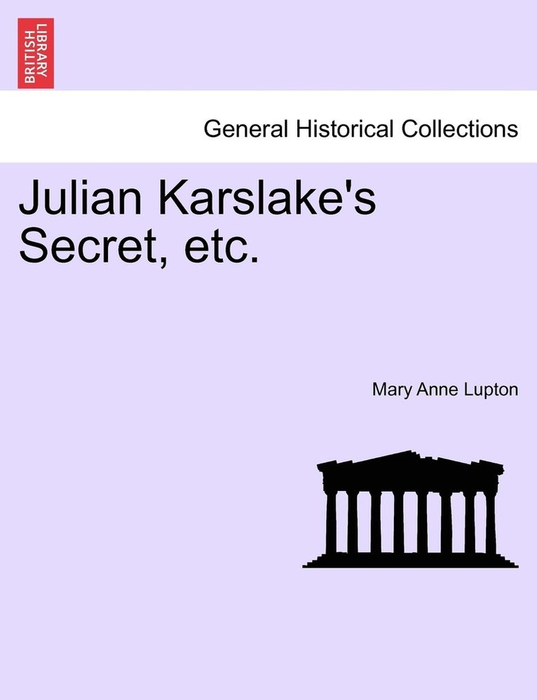 Julian Karslake's Secret, etc. 1