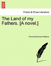 Thomas Marchant Williams - Land of My Fathers. [A Novel.], Häftad