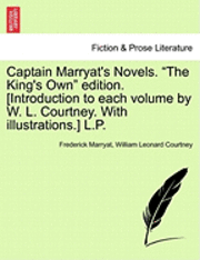 bokomslag Captain Marryat's Novels. the King's Own Edition. [Introduction to Each Volume by W. L. Courtney. with Illustrations.] L.P.