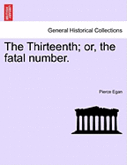 bokomslag Thirteenth; Or, the Fatal Number.