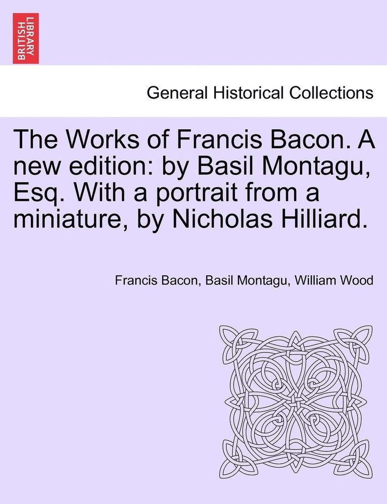 Francis Bacon, Basil Montagu, William Wood - Works of Francis Bacon. A new edition, Häftad