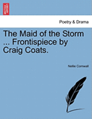 The Maid of the Storm ... Frontispiece by Craig Coats. 1