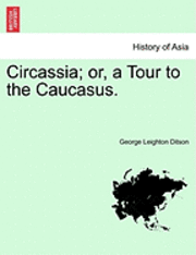 bokomslag Circassia; Or, a Tour to the Caucasus.