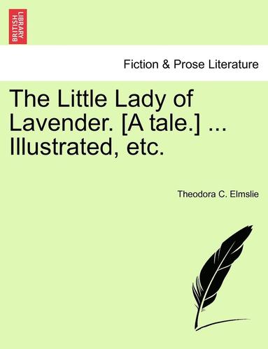 bokomslag Little Lady of Lavender. [a Tale.] ... Illustrated, Etc.