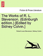 bokomslag The Works of R. L. Stevenson. (Edinburgh Edition.) [Edited by Sidney Colvin.]