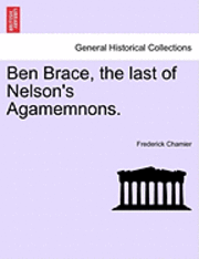 Frederick Chamier - Ben Brace, the Last of Nelson's Agamemnons., Häftad