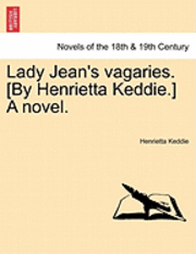 bokomslag Lady Jean's Vagaries. [By Henrietta Keddie.] a Novel.