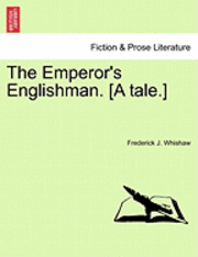 bokomslag The Emperor's Englishman. [A Tale.]