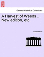 A Harvest of Weeds ... New Edition, Etc. 1