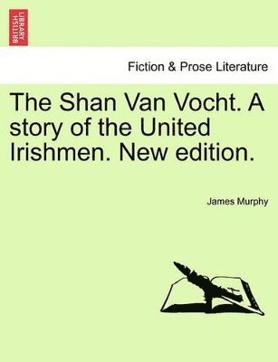 James Murphy - Shan Van Vocht. a Story of the United Irishmen. New Edition., Häftad