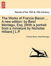 Works of Francis Bacon ... a New Edition