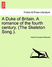 bokomslag A Duke of Britain. a Romance of the Fourth Century. (the Skeleton Song.).