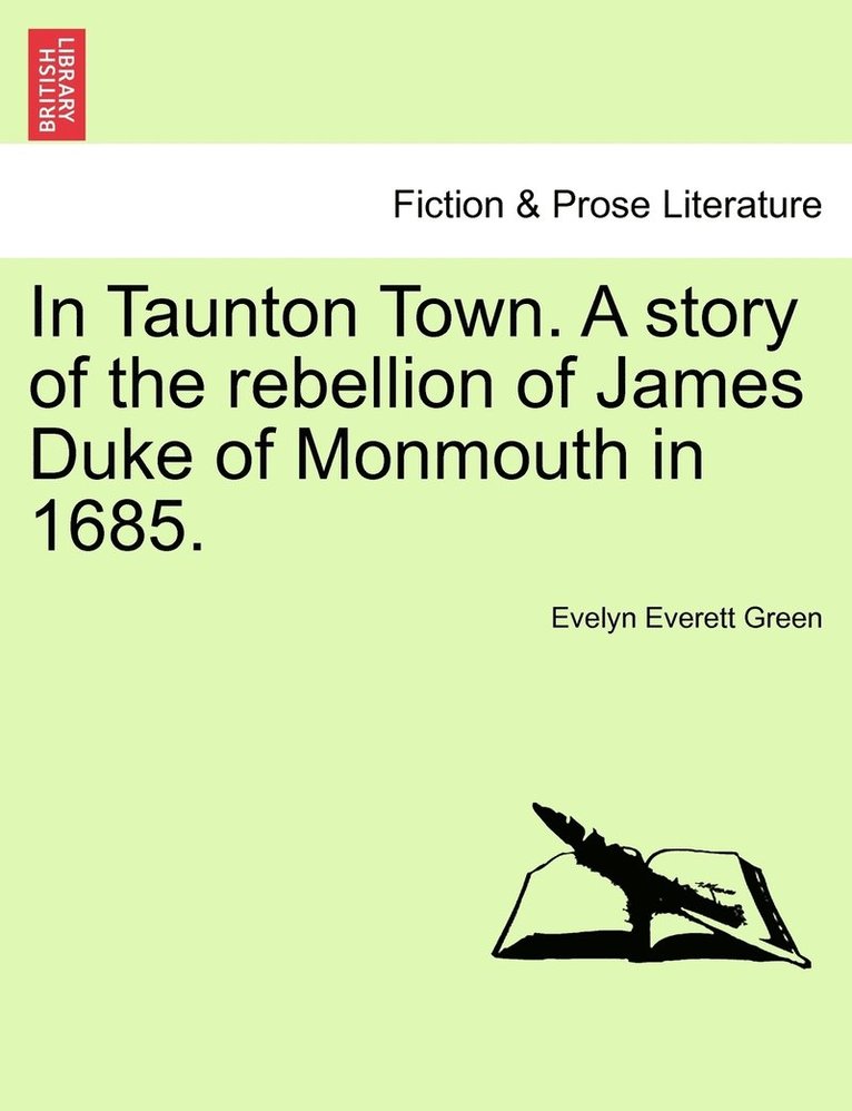 In Taunton Town. A story of the rebellion of James Duke of Monmouth in 1685. 1