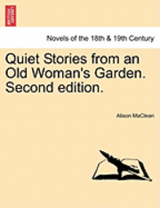 Alison MacLean - Quiet Stories from an Old Woman's Garden. Second Edition., Häftad