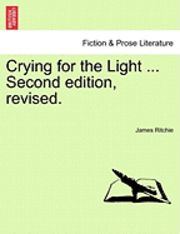 bokomslag Crying for the Light ... Second Edition, Revised.