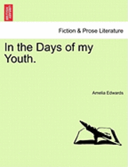 Amelia Edwards - In the Days of My Youth., Häftad