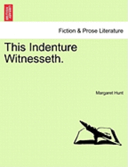 bokomslag This Indenture Witnesseth. Vol. I.
