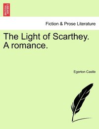 bokomslag The Light of Scarthey. A romance.