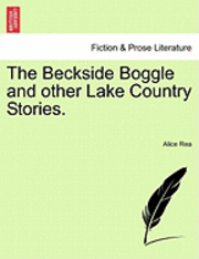 bokomslag The Beckside Boggle and Other Lake Country Stories.