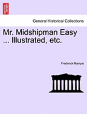 Mr. Midshipman Easy ... Illustrated, Etc. 1