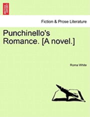 Punchinello's Romance. [A Novel.] 1